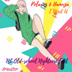 Polariiz & Hamuza - I Need U (NL Old-school Nightcore Edit)