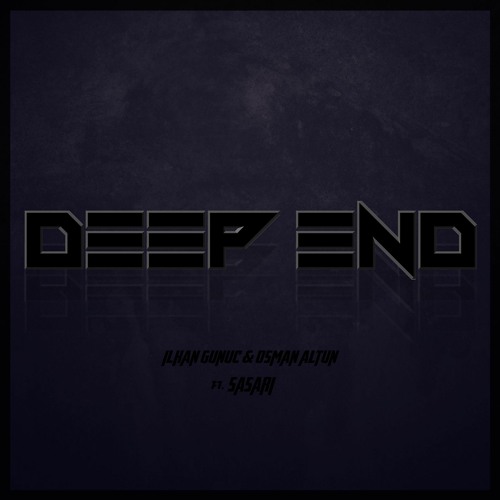 Ilkan Gunuc & Osman Altun - Deep End (ft.SaSaRi) [Extended]