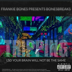 LSD YOUR BRAIN WILL NOT BE THE SAME / BONESBREAKS