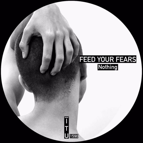 Feed Your Fears - Nothing [ITU1590]