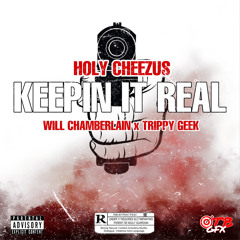 Keepin It Real ft Trippy Geek x Will Chamberlain Prod.By Certified Revo