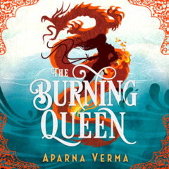 The Burning Queen by Aparna Verma read by Soneela Nankani, Vikas Adam, Deepti Gupta, and Akshay Kumar