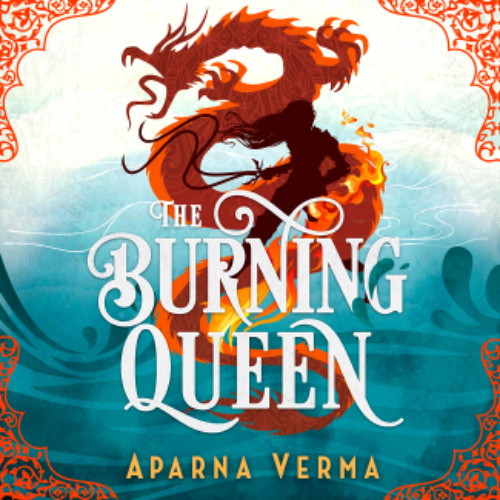 The Burning Queen by Aparna Verma read by Soneela Nankani, Vikas Adam, Deepti Gupta, and Akshay Kumar
