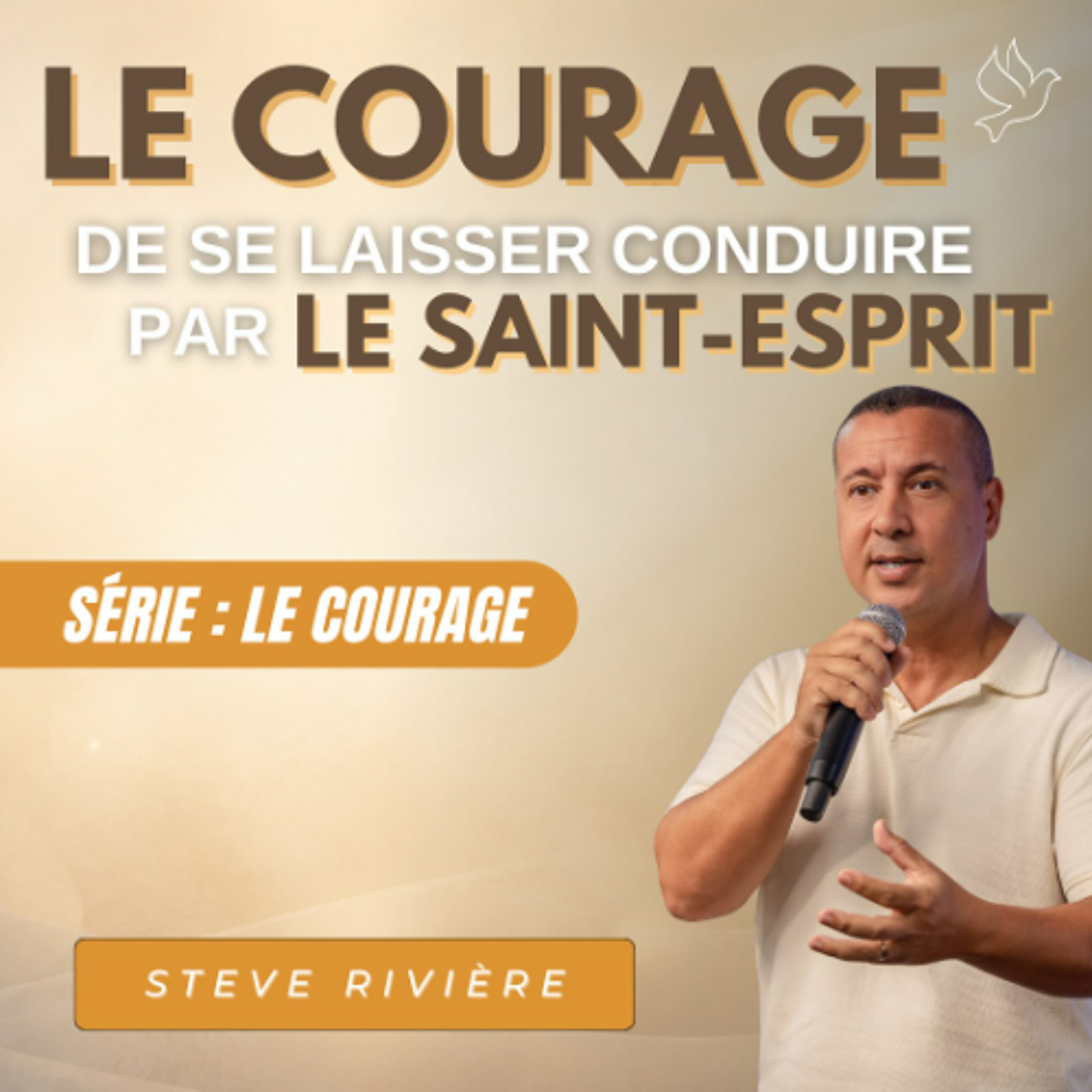 Le courage de se laisser conduire par le Saint Esprit - Stève RIVIERE