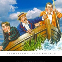 ✔pdf⚡ Three Men in a Boat by Jerome K. Jerome 'The Classic Annotated Volume'