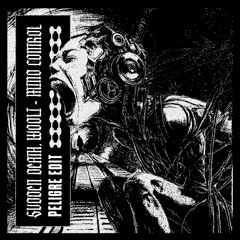 (FREE DL) SVDDEN DEATH & WOOLI - Mind Control (PELIGRE EDIT)