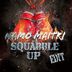 Squabble Up - Namo Maitri (Edit)