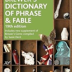 [Full Book] Brewer's Dictionary of Phrase and Fable 19th Edition *  Dr. Ebenezer Cobham Brewer