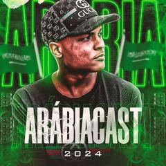 ARABIACAST 2024 [ DJ JR DA MANGUEIRINHA ] BAILE DA ARABIA