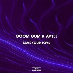 PREMIERE: Goom Gum & AVTEL - Save Your Love (Original Mix) [Avtook Records]