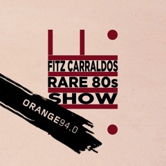 #6 – GDR Special - Fitz Carraldos Rare 80s Show @RadioOrange