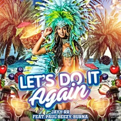 Jayy-rr “Lets Do It Again” (feat. Paul Beezy, Burna)