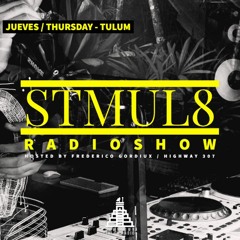 Stmul8 Radioshow / Downtown Tulum :: Vol. 26