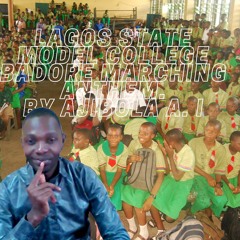 LAGOS STATE MODEL COLLEGE BADORE MARCHING ANTHEM By Ajibola