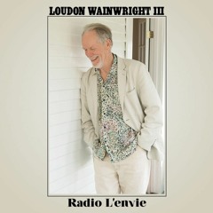 L'envie #132 :: Loudon Wainwright III