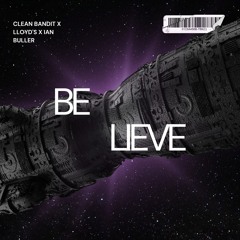 Believe - Clean Bandit & Lloyiso (Ian Buller Remix)