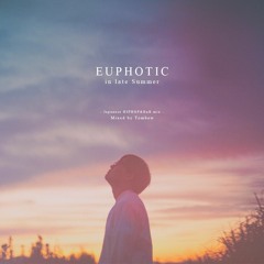 "EUPHOTIC" in Late Summer -Japanese HIPHOP&RnB mix- ﻿Mixed by Tombow