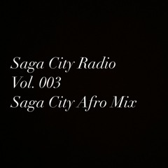 Saga City Radio Vol.003 Afro Mix