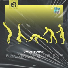 Umut Torun - Back Come Me