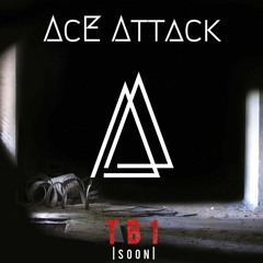 AcE Attack - TB1 (Cut Version)