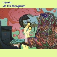 I Gemin - Jin The Boogieman (Original) FREE DOWNLOAD