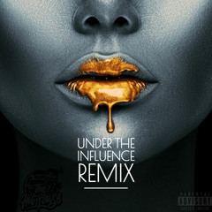Under The Influence Remix (Cover)