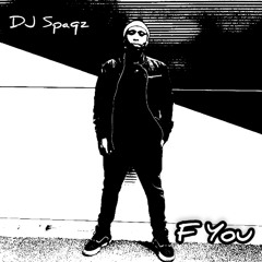 DJ Spaqz - F You