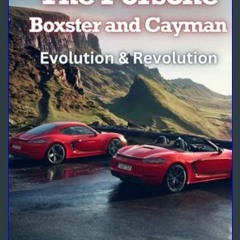 [PDF] eBOOK Read 📖 The Porsche Boxster and Cayman: Evolution & Revolution (Automotive and Motorcyc