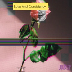 Love and Consistency (Original Mix).mp3