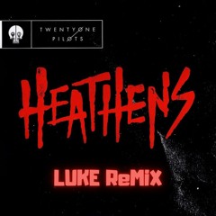Heathens - Twenty One Pilots (Luke Remix)