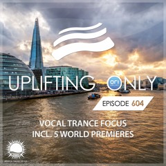 Uplifting Only 604 (Vocal Trance Focus) (Sept 5, 2024) {WORK IN PROGRESS}