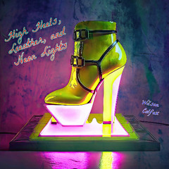 High Heels, Leather, and Neon Lights