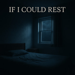 If I Could Rest