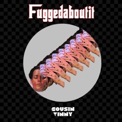 Fuggedaboutit (Original Mix)[FREE DOWNLOAD]