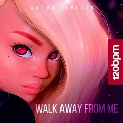 Anton Ishutin - Walk away from me (preview)