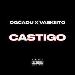 Ogcadu X Vaskiiito - Castigo