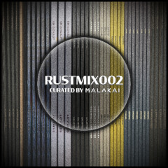RUSTMIX002: Curated by Malakai