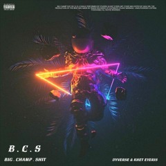 B.C.S (feat. Khet Eyeris)