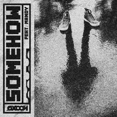 ØXOON - Somehow (ft. Mandy)