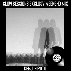 Slow Sessions Exklusv Weekend Mix By Kenji Hiroto (ZA)