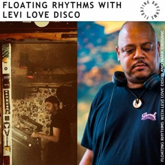 Levi Love Disco & Mark Grusane  - Floating Rhythms (July 1th 2021)