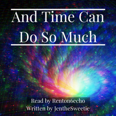 [Podfic] And Time Can Do So Much (updated)