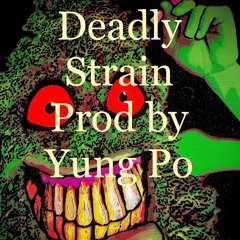 Deadly Strain (prod by Yung Po)