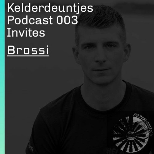 Kelderdeuntjes Podcast 003 Invites Brossi