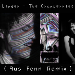 Linger (Aus Fenn Remix)[118BPM]