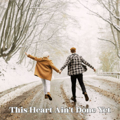 This Heart Ain't Done Yet