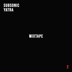 Subsonic Yatra - Mixtape 2