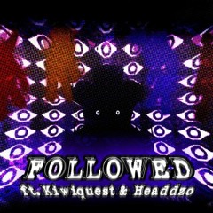 FOLLOWED ~ WHO ARE YOU RUNNING FROM? (BLACKBERRI, HEADDZO, KIWIQUEST)