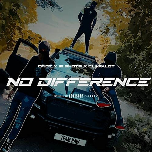 #TeamRaw Cfigz X 16 Shotz X Clapalot - No Difference
