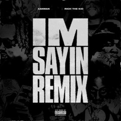 I'm Sayin (feat. Rich The Kid) (Remix)